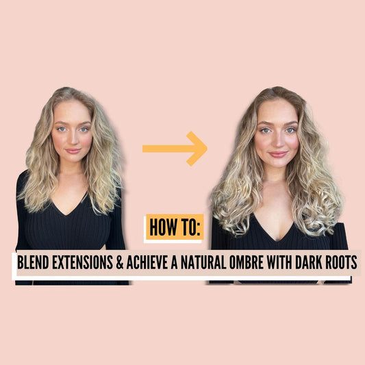 How to: Blend Bebonia Extensions & Achieve a Natural Ombre with Dark Roots